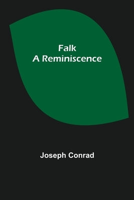 Falk: A Reminiscence by Conrad, Joseph