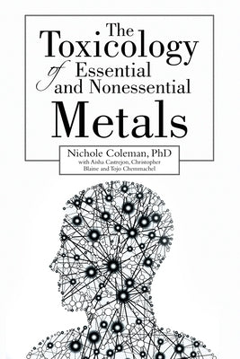 The Toxicology of Essential and Nonessential Metals by Coleman, Nichole