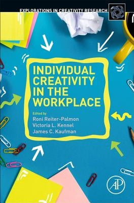 Individual Creativity in the Workplace by Reiter-Palmon, Roni