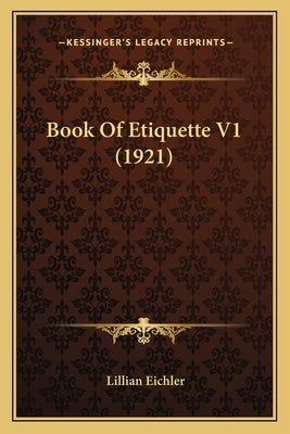 Book of Etiquette V1 (1921) by Eichler, Lillian