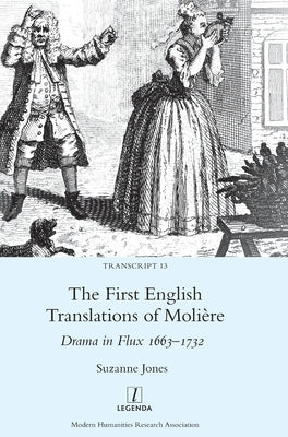 The First English Translations of Molière: Drama in Flux 1663-1732 by Jones, Suzanne