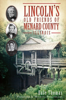 Lincoln's Old Friends of Menard County, Illinois by Thomas, Dale