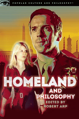 Homeland and Philosophy: For Your Minds Only by Arp, Robert