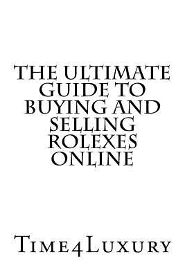 The Ultimate Guide to Buying and Selling Rolexes Online by Time4luxury