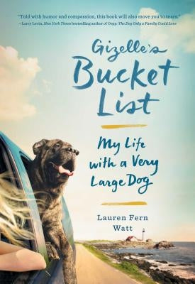 Gizelle's Bucket List: My Life with a Very Large Dog by Watt, Fern