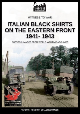 Italian black shirts on the Eastern front 1941-1943 by Romeo Di Colloredo Mels, Pierluigi
