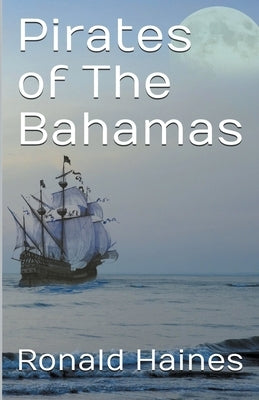 Pirates of The Bahamas by Haines, Ronald