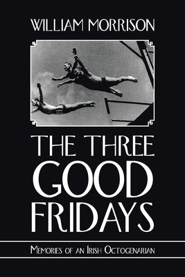 The Three Good Fridays by Morrison, William