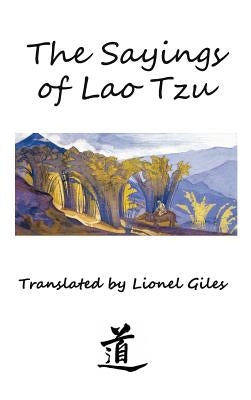 The Sayings of Lao Tzu: Illustrated edition by Tzu, Lao