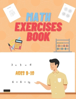 Math Exercises Book Ages 8-10: Hours of Fun Learning by Teacher, Smart