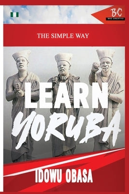 The Simple Way to Learn Yoruba by Obasa, Idowu