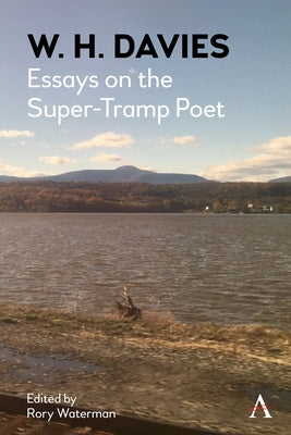 W. H. Davies: Essays on the Super-Tramp Poet by Waterman, Rory