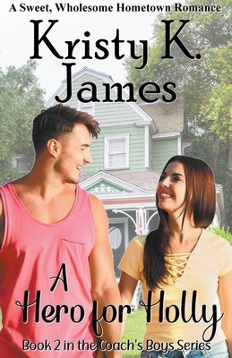 A Hero For Holly by James, Kristy K.