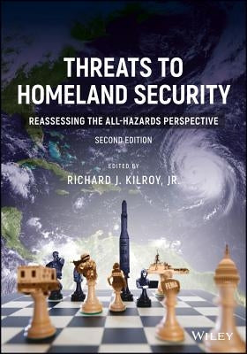 Threats to Homeland Security: Reassessing the All-Hazards Perspective by Kilroy, Richard J.