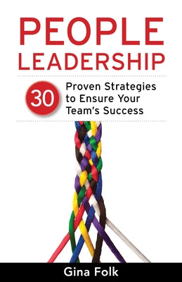 People Leadership: 30 Proven Strategies to Ensure Your Team's Success by Folk, Gina