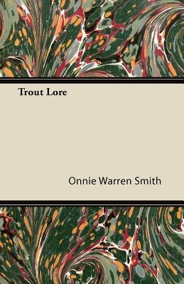 Trout Lore by Smith, Onnie Warren