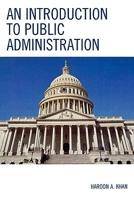 An Introduction to Public Administration by Khan, Haroon a.