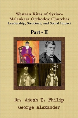 Western Rites of Syriac-Malankara Orthodox Churches (Part II) by Alexander, George