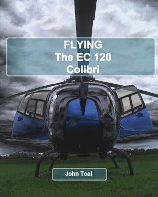 Flying The EC120 Colibri by Toal, John