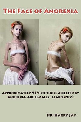 The Face of Anorexia by Jay, Harry