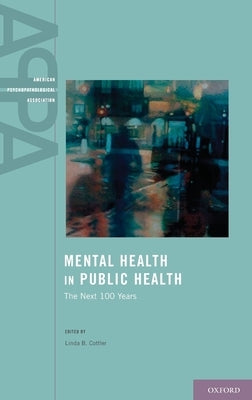 Mental Health in Public Health: The Next 100 Years by Cottler, Linda