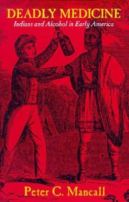 Deadly Medicine: Felix S. Cohen and the Founding of American Legal Pluralism by Mancall, Peter C.