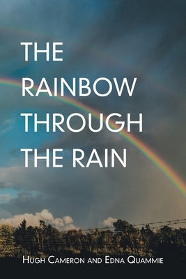 The Rainbow Through the Rain by Cameron, Hugh