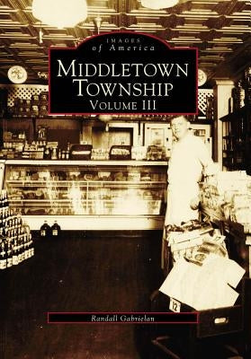 Middletown Township: Volume III by Gabrielan, Randall