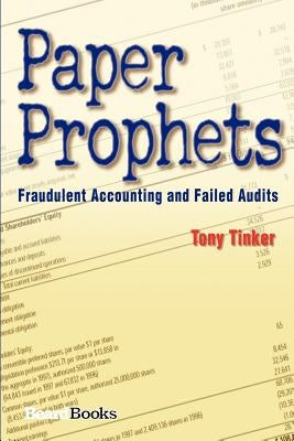 Paper Prophets: Fraudulent Accounting and Failed Audits by Tinker, Tony