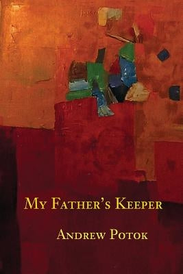 My Father's Keeper by Potok, Andrew