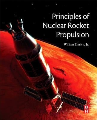 Principles of Nuclear Rocket Propulsion by Emrich Jr, William J.