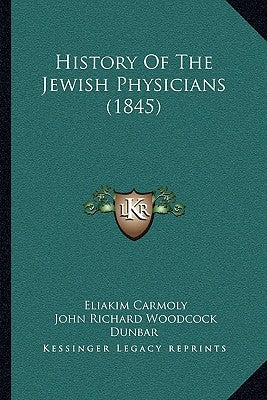 History Of The Jewish Physicians (1845) by Carmoly, Eliakim