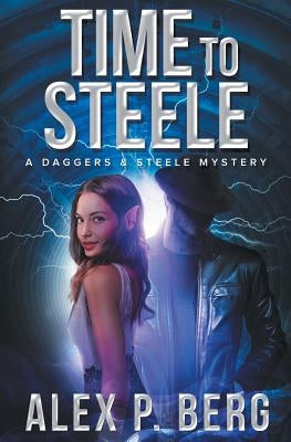 Time to Steele by Berg, Alex P.