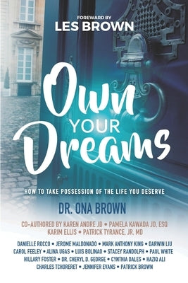 Own Your Dreams: How to Take Possession of the Life You Deserve by Brown, Patrick