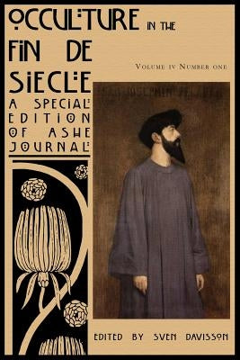 Occulture in the Fin de Siecle (Ashe Journal 4.1) by Davisson, Sven
