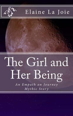 The Girl and Her Being by La Joie, Elaine