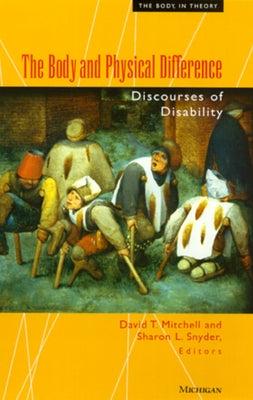 The Body and Physical Difference: Discourses of Disability by Mitchell, David T.