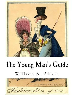 The Young Man's Guide by Alcott, William a.