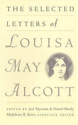 The Selected Letters of Louisa May Alcott by Myerson, Joel