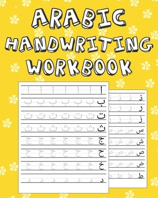 Arabic Handwriting Workbook: Arabic Writing Practice Paper Workbook for Kids Ages 3-5 Arabic Print Handwriting Book - 100 Practice Pages by Publishing, Arabic Writing