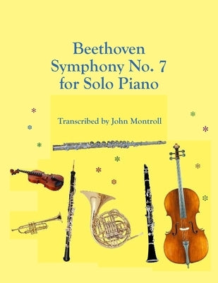 Beethoven Symphony No. 7 for Solo Piano by Beethoven, Ludwig Van