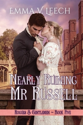 Nearly Ruining Mr. Russell: Rogues & Gentlemen Book 5 by Leech, Emma V.