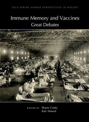 Immune Memory and Vaccines: Great Debates by Crotty, Shane
