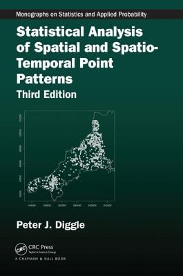 Statistical Analysis of Spatial and Spatio-Temporal Point Patterns by Diggle, Peter J.