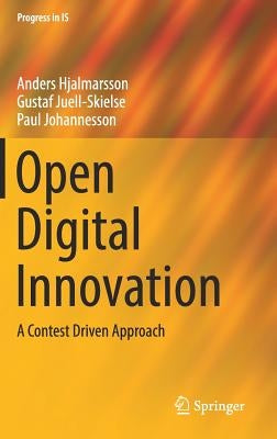Open Digital Innovation: A Contest Driven Approach by Hjalmarsson, Anders