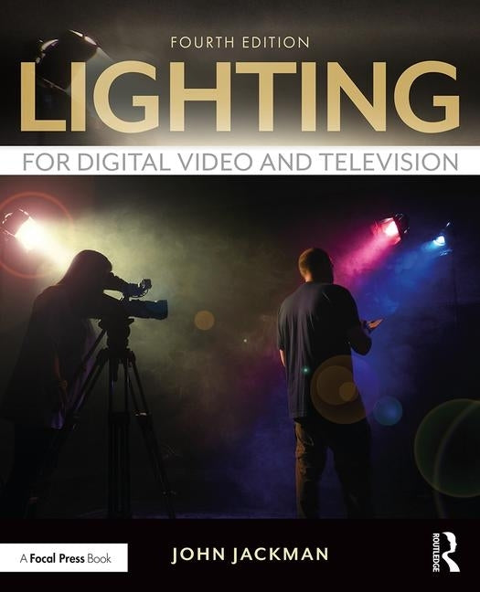 Lighting for Digital Video and Television by Jackman, John