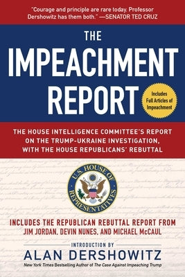 The Impeachment Report: The House Intelligence Committee's Report on the Trump-Ukraine Investigation, with the House Republicans' Rebuttal by Permanent Select Committee on Intelligen