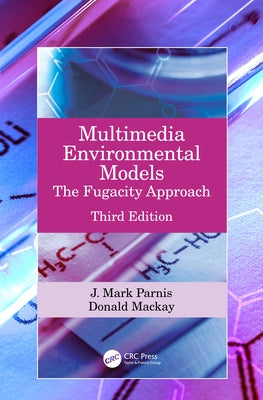 Multimedia Environmental Models: The Fugacity Approach by Parnis, J. Mark