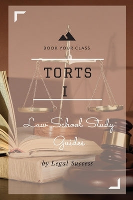 Law School Study Guides: Torts I Outline by Success, Legal