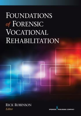 Foundations of Forensic Vocational Rehabilitation by Robinson, Rick